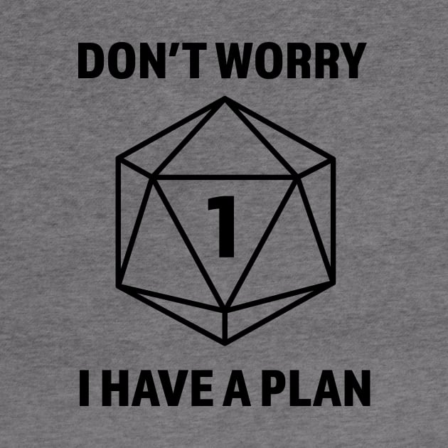 Don't worry I have a plan (Natural 1) Dungeons and Dragons Player by Wandering Wizard Gifts